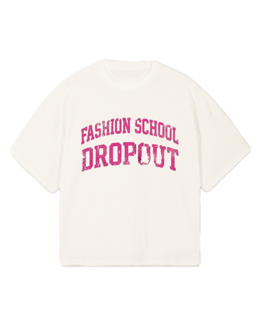 FASHION SCHOOL DROPOUT TEE